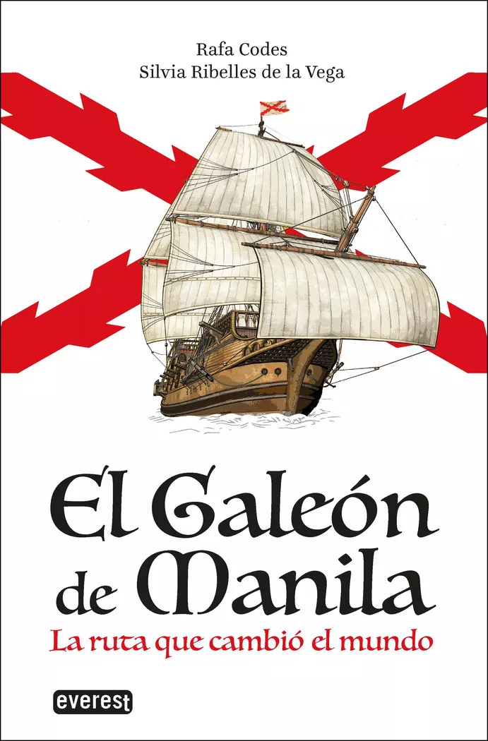 El Galeón de Manila. La ruta que cambió el mundo, R. Codes y S. Ribelles de la Vega